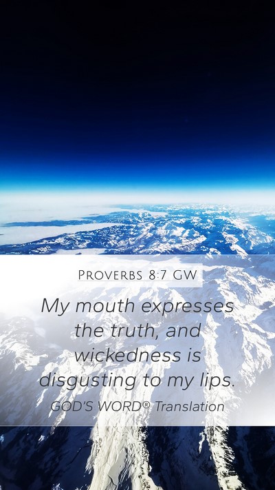 Proverbs 8:7 GW Mobile Phone Wallpaper - My mouth expresses the truth, and wickedness is - Mobile Bible Verse Wallpaper