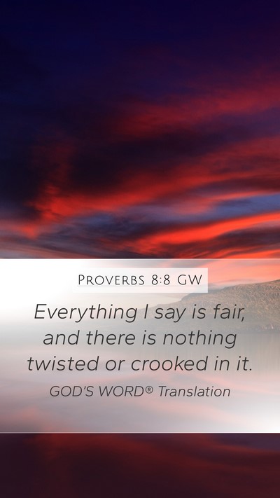 Proverbs 8:8 GW Mobile Phone Wallpaper - Everything I say is fair, and there is nothing - Mobile Bible Verse Wallpaper