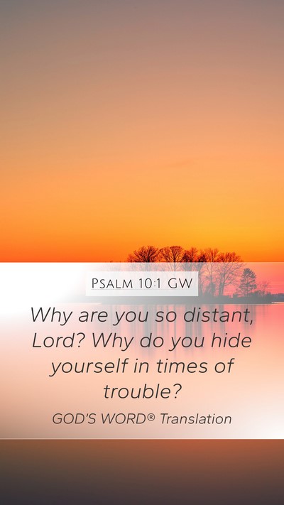 Psalm 10:1 GW Mobile Phone Wallpaper - Why are you so distant, Lord? Why do you hide - Mobile Bible Verse Wallpaper