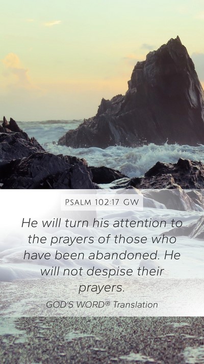 Psalm 102:17 GW Bible Verse Image