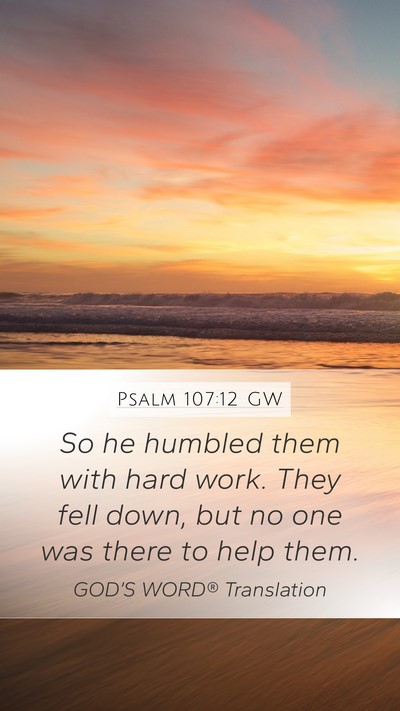 Psalm 107:12 GW Bible Verse Image
