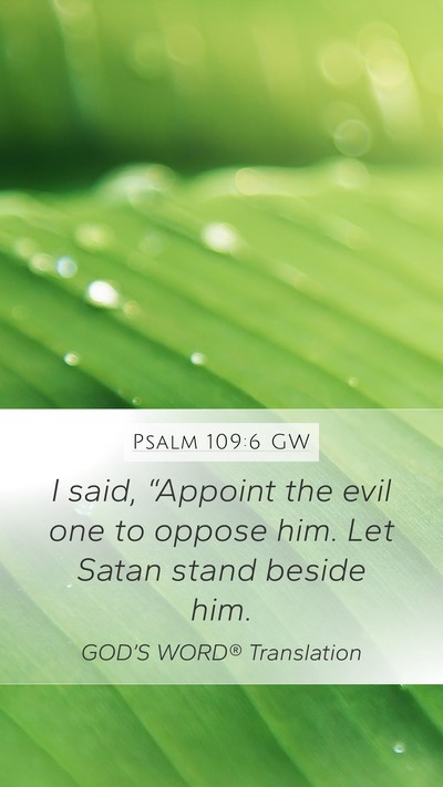 Psalm 109:6 GW Mobile Phone Wallpaper - I said, “Appoint the evil one to oppose him. - Mobile Bible Verse Wallpaper