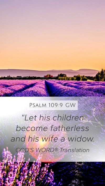 Psalm 109:9 GW Mobile Phone Wallpaper - “Let his children become fatherless and his - Mobile Bible Verse Wallpaper