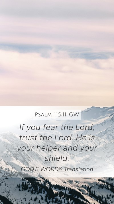 Psalm 115:11 GW Mobile Phone Wallpaper - If you fear the Lord, trust the Lord. He is your - Mobile Bible Verse Wallpaper