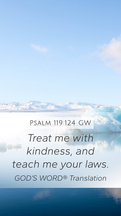Psalm 119:124 GW Bible Verse Image