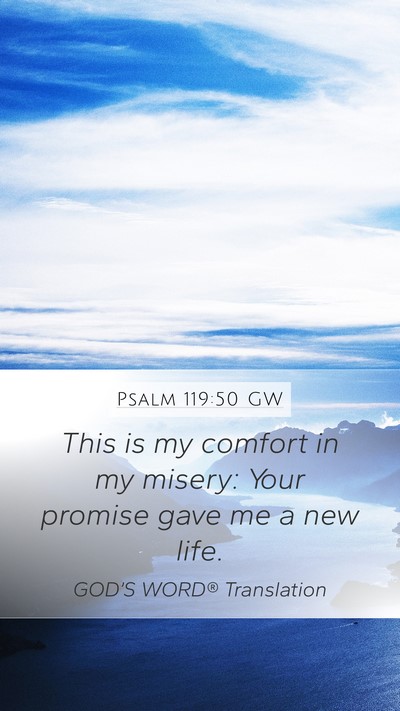 Psalm 119:50 GW Mobile Phone Wallpaper - This is my comfort in my misery: Your promise - Mobile Bible Verse Wallpaper