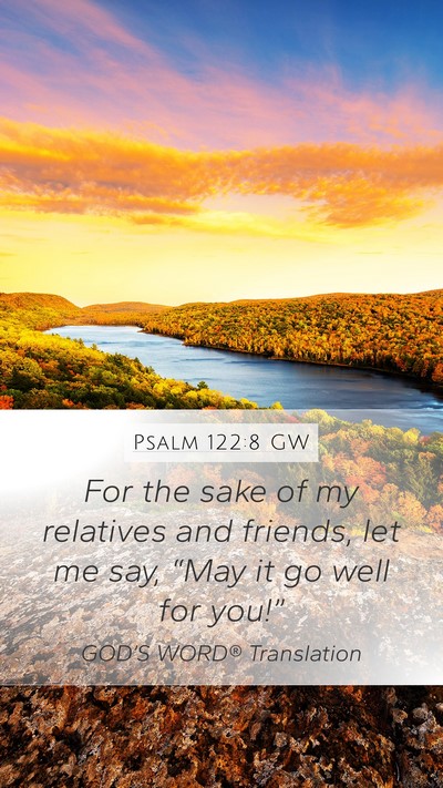 Psalm 122:8 GW Mobile Phone Wallpaper - For the sake of my relatives and friends, let me - Mobile Bible Verse Wallpaper