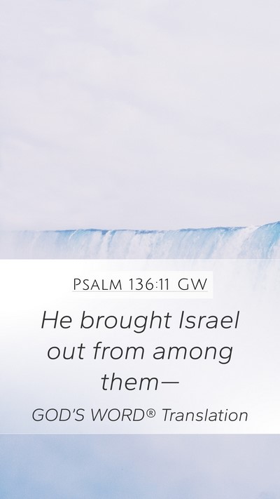 Psalm 136:11 GW Mobile Phone Wallpaper - He brought Israel out from among - Mobile Bible Verse Wallpaper