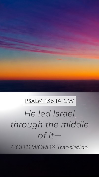 Psalm 136:14 GW Mobile Phone Wallpaper - He led Israel through the middle of - Mobile Bible Verse Wallpaper