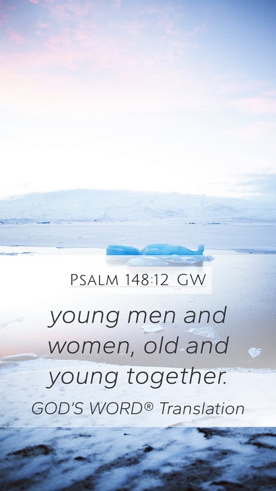 Psalm 148:12 GW Mobile Phone Wallpaper - young men and women, old and young - Mobile Bible Verse Wallpaper