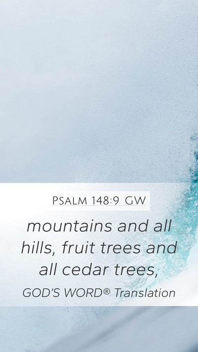 Psalm 148:9 GW Mobile Phone Wallpaper - mountains and all hills, fruit trees and all - Mobile Bible Verse Wallpaper