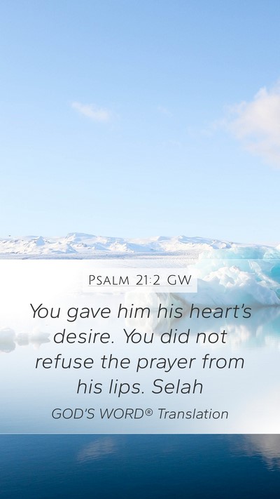Psalm 21:2 GW Bible Verse Image