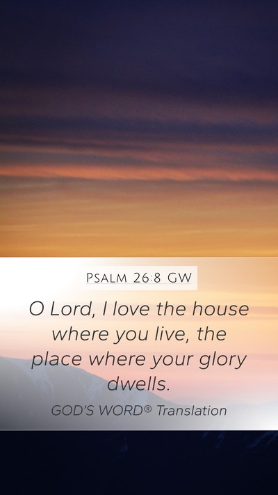 Psalm 26:8 GW Bible Verse Image