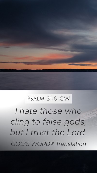 Psalm 31:6 GW Bible Verse Image