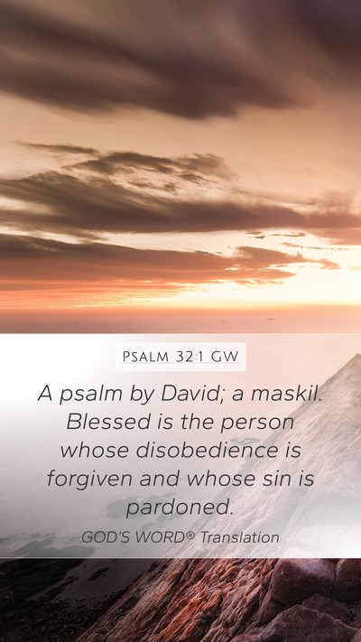 Psalm 32:1 GW Mobile Phone Wallpaper - A psalm by David; a maskil. Blessed is the person - Mobile Bible Verse Wallpaper