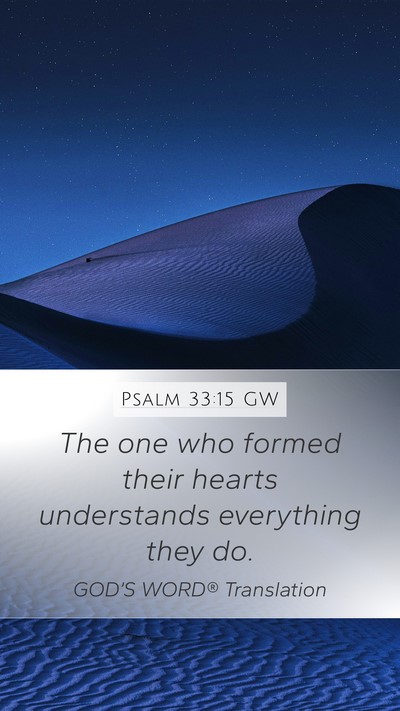 Psalm 33:15 GW Mobile Phone Wallpaper - The one who formed their hearts understands - Mobile Bible Verse Wallpaper