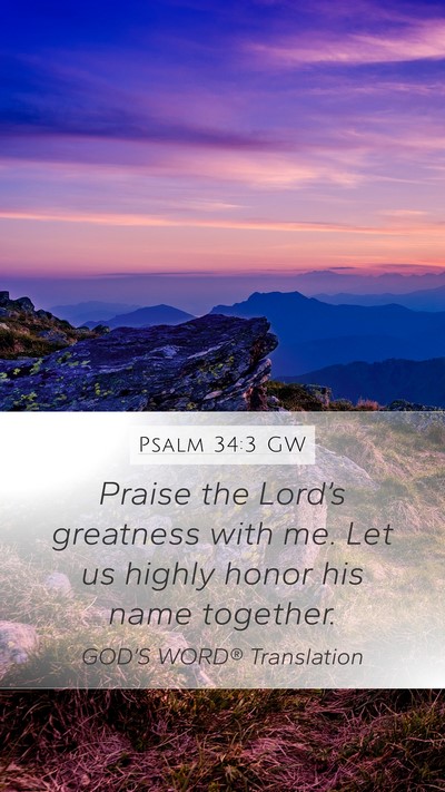 Psalm 34:3 GW Mobile Phone Wallpaper - Praise the Lord’s greatness with me. Let us - Mobile Bible Verse Wallpaper