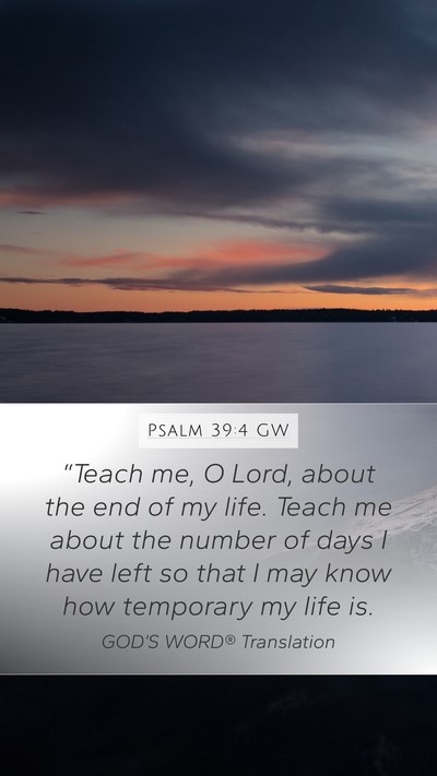 Psalm 39:4 GW Bible Verse Image