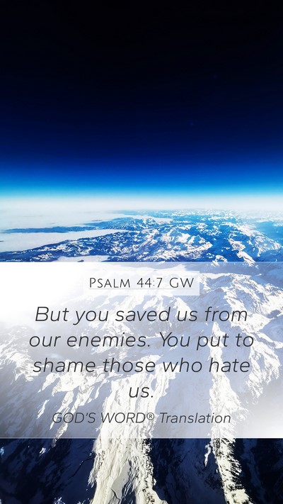 Psalm 44:7 GW Mobile Phone Wallpaper - But you saved us from our enemies. You put to - Mobile Bible Verse Wallpaper