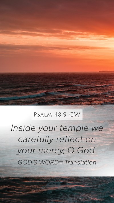 Psalm 48:9 GW Mobile Phone Wallpaper - Inside your temple we carefully reflect on your - Mobile Bible Verse Wallpaper