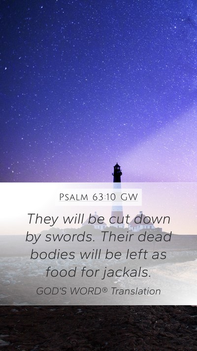 Psalm 63:10 GW Mobile Phone Wallpaper - They will be cut down by swords. Their dead - Mobile Bible Verse Wallpaper