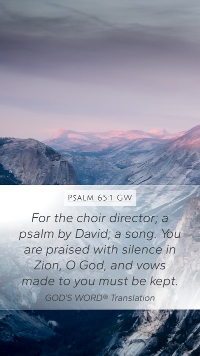 Psalm 65:1 GW Mobile Phone Wallpaper - For the choir director; a psalm by David; a song. - Mobile Bible Verse Wallpaper