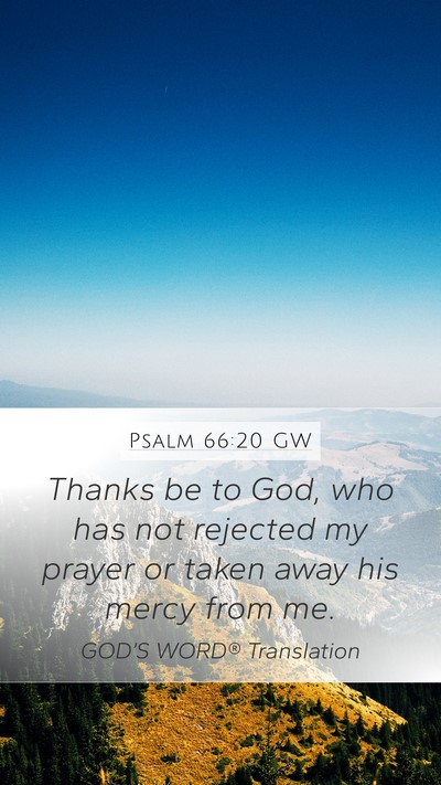 Psalm 66:20 GW Mobile Phone Wallpaper - Thanks be to God, who has not rejected my prayer - Mobile Bible Verse Wallpaper