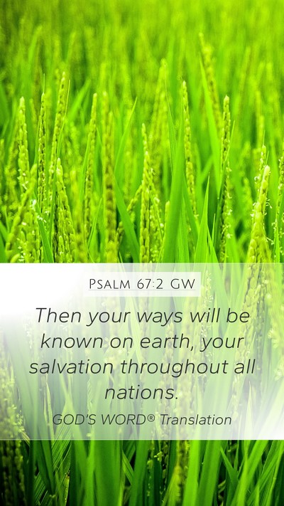 Psalm 67:2 GW Mobile Phone Wallpaper - Then your ways will be known on earth, your - Mobile Bible Verse Wallpaper