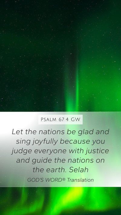 Psalm 67:4 GW Mobile Phone Wallpaper - Let the nations be glad and sing joyfully because - Mobile Bible Verse Wallpaper