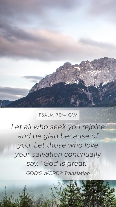 Psalm 70:4 GW Mobile Phone Wallpaper - Let all who seek you rejoice and be glad because - Mobile Bible Verse Wallpaper