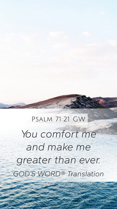 Psalm 71:21 GW Mobile Phone Wallpaper - You comfort me and make me greater than - Mobile Bible Verse Wallpaper