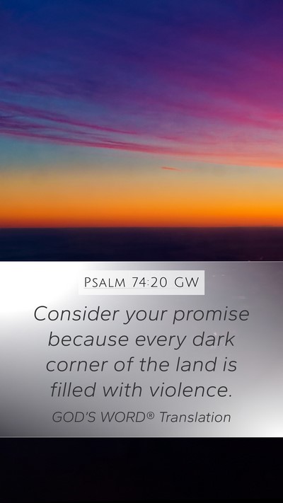 Psalm 74:20 GW Mobile Phone Wallpaper - Consider your promise because every dark corner - Mobile Bible Verse Wallpaper