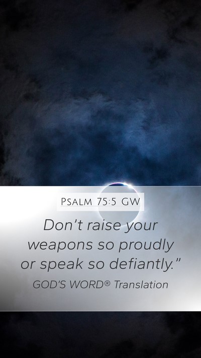 Psalm 75:5 GW Bible Verse Image