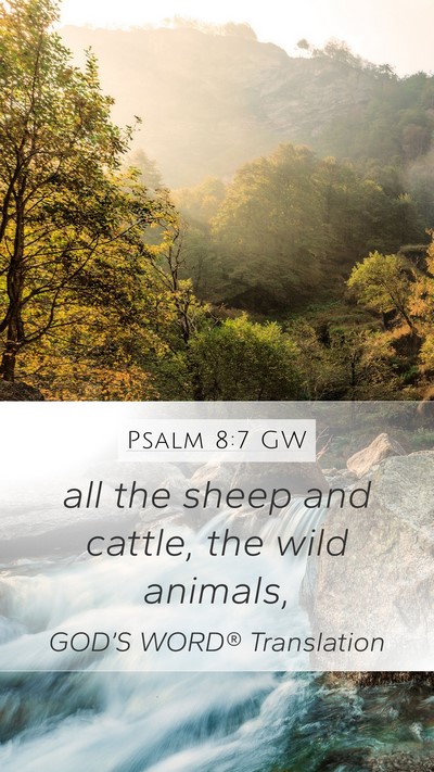 Psalm 8:7 GW Mobile Phone Wallpaper - all the sheep and cattle, the wild - Mobile Bible Verse Wallpaper