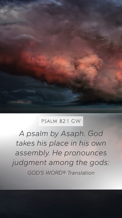 Psalm 82:1 GW Mobile Phone Wallpaper - A psalm by Asaph. God takes his place in his own - Mobile Bible Verse Wallpaper