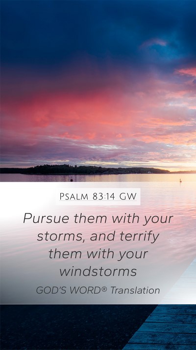 Psalm 83:14 GW Mobile Phone Wallpaper - Pursue them with your storms, and terrify them - Mobile Bible Verse Wallpaper