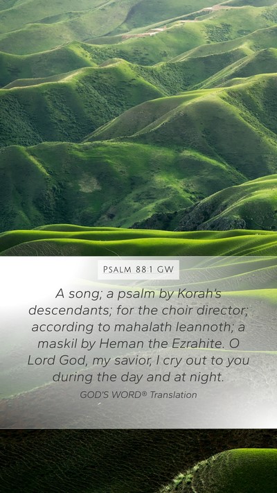 Psalm 88:1 GW Mobile Phone Wallpaper - A song; a psalm by Korah’s descendants; for the - Mobile Bible Verse Wallpaper
