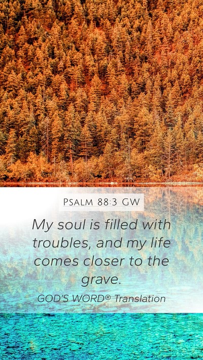 Psalm 88:3 GW Bible Verse Image