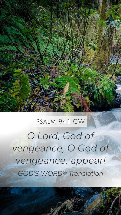 Psalm 94:1 GW Mobile Phone Wallpaper - O Lord, God of vengeance, O God of vengeance, - Mobile Bible Verse Wallpaper