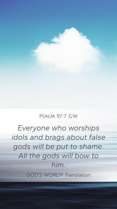Psalm 97:7 GW Bible Verse Image