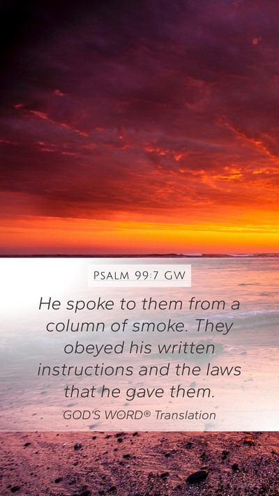 Psalm 99:7 GW Mobile Phone Wallpaper - He spoke to them from a column of smoke. They - Mobile Bible Verse Wallpaper