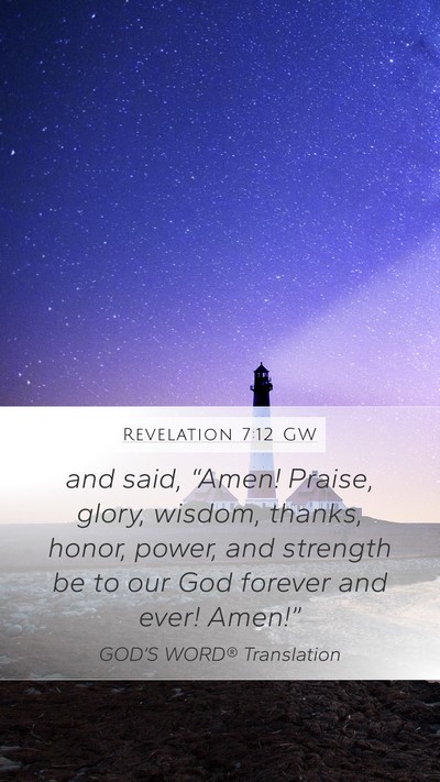 Revelation 7:12 GW Mobile Phone Wallpaper - and said, “Amen! Praise, glory, wisdom, thanks, - Mobile Bible Verse Wallpaper