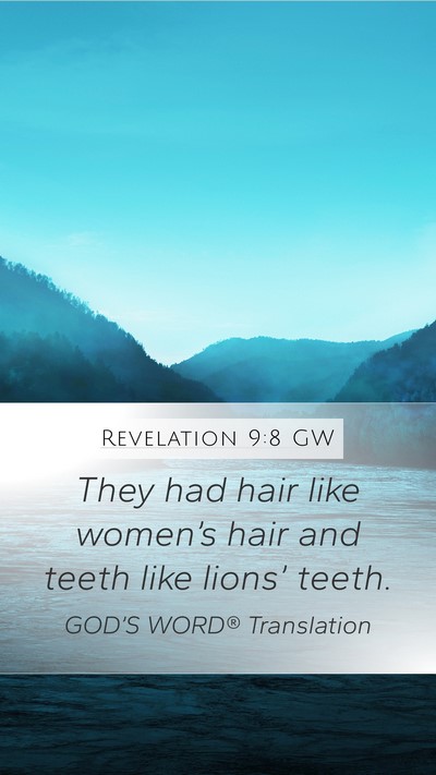 Revelation 9:8 GW Mobile Phone Wallpaper - They had hair like women’s hair and teeth like - Mobile Bible Verse Wallpaper