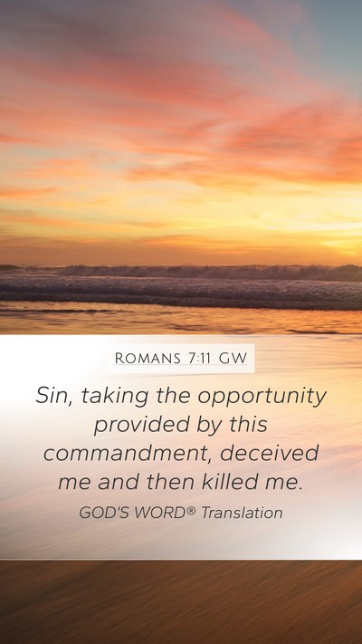 Romans 7:11 GW Mobile Phone Wallpaper - Sin, taking the opportunity provided by this - Mobile Bible Verse Wallpaper