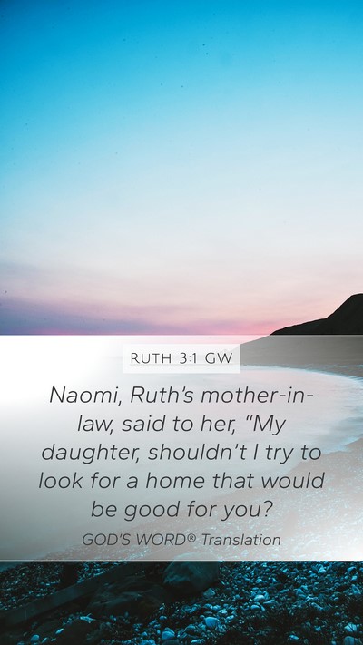 Ruth 3:1 GW Mobile Phone Wallpaper - Naomi, Ruth’s mother-in-law, said to her, “My - Mobile Bible Verse Wallpaper