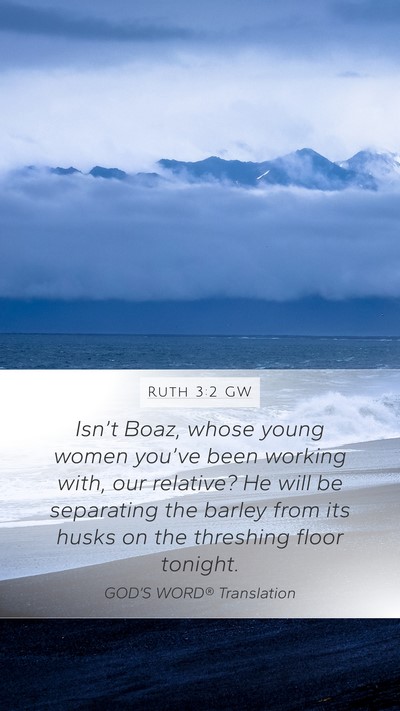 Ruth 3:2 GW Mobile Phone Wallpaper - Isn’t Boaz, whose young women you’ve been - Mobile Bible Verse Wallpaper