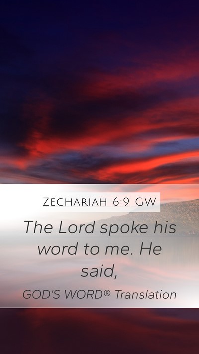 Zechariah 6:9 GW Mobile Phone Wallpaper - The Lord spoke his word to me. He - Mobile Bible Verse Wallpaper